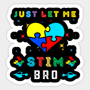 JUST LET ME STIM BRO Sticker